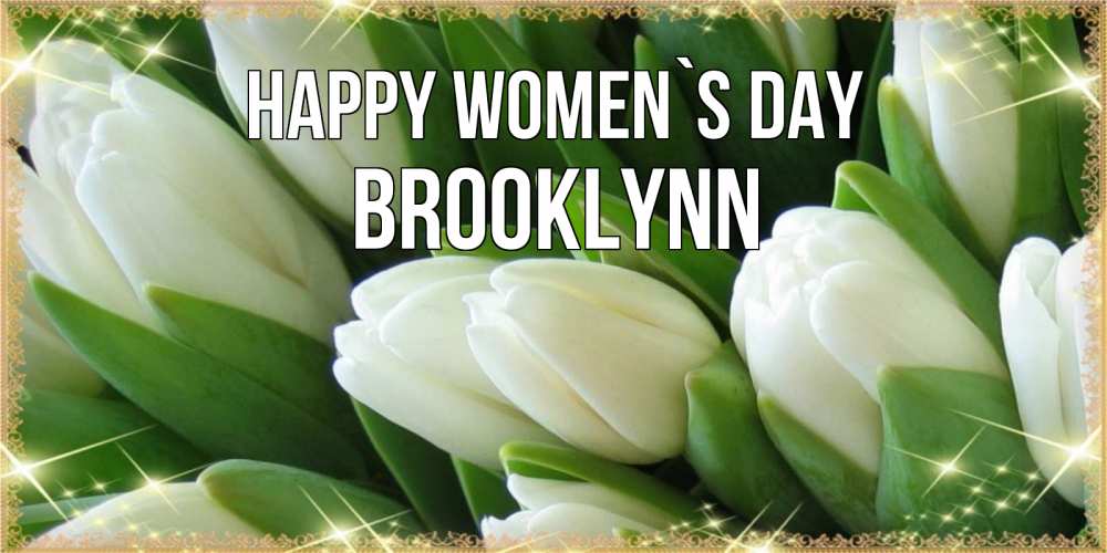 Greetings card с именем, Brooklynn happy women`s day поздравляем с 8 марта Greetings with text for free download 